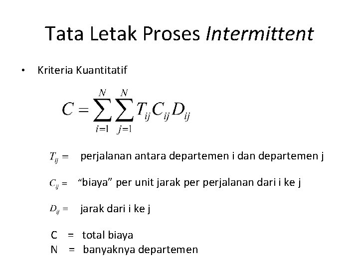 Tata Letak Proses Intermittent • Kriteria Kuantitatif perjalanan antara departemen i dan departemen j