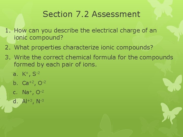 Section 7. 2 Assessment 1. How can you describe the electrical charge of an