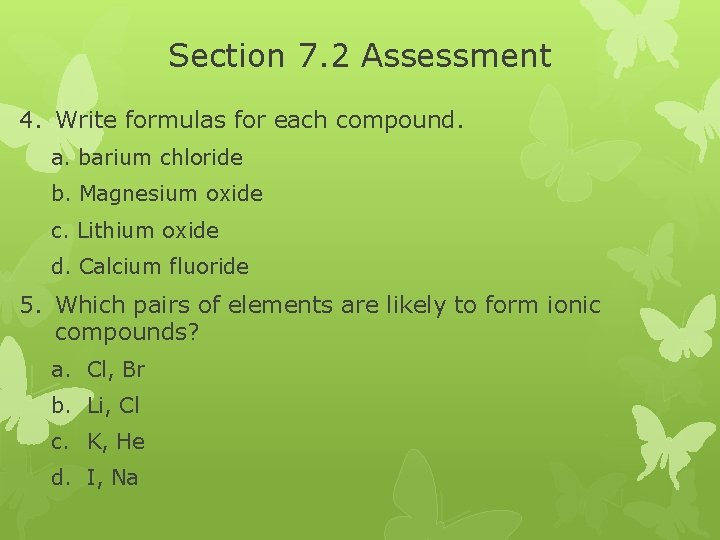 Section 7. 2 Assessment 4. Write formulas for each compound. a. barium chloride b. Section 7. 2 Assessment 4. Write formulas for each compound. a. barium chloride b.