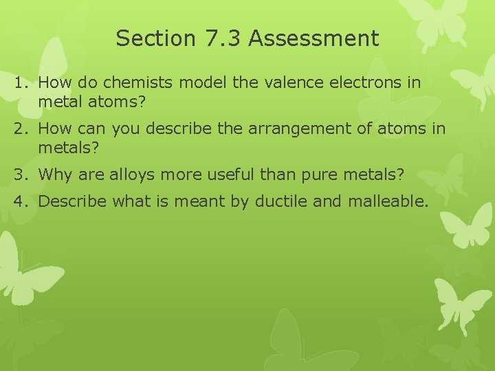 Section 7. 3 Assessment 1. How do chemists model the valence electrons in metal Section 7. 3 Assessment 1. How do chemists model the valence electrons in metal