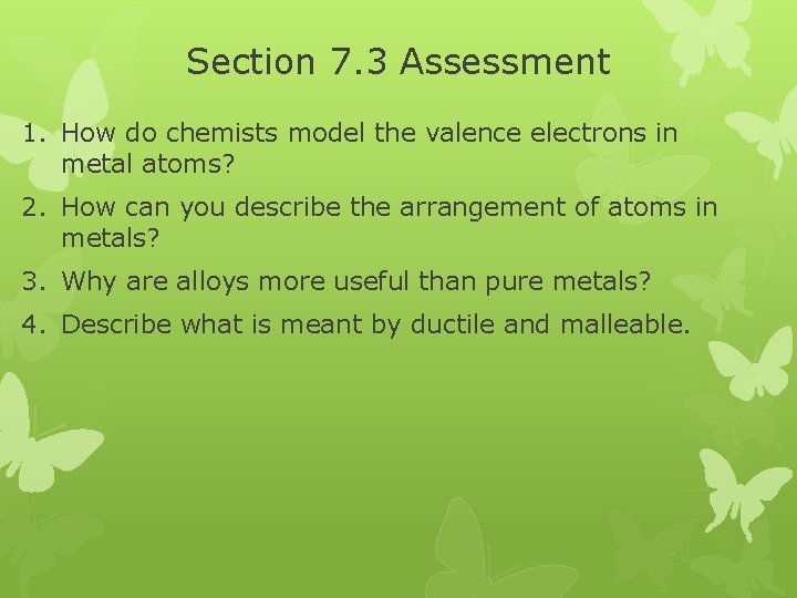 Section 7. 3 Assessment 1. How do chemists model the valence electrons in metal