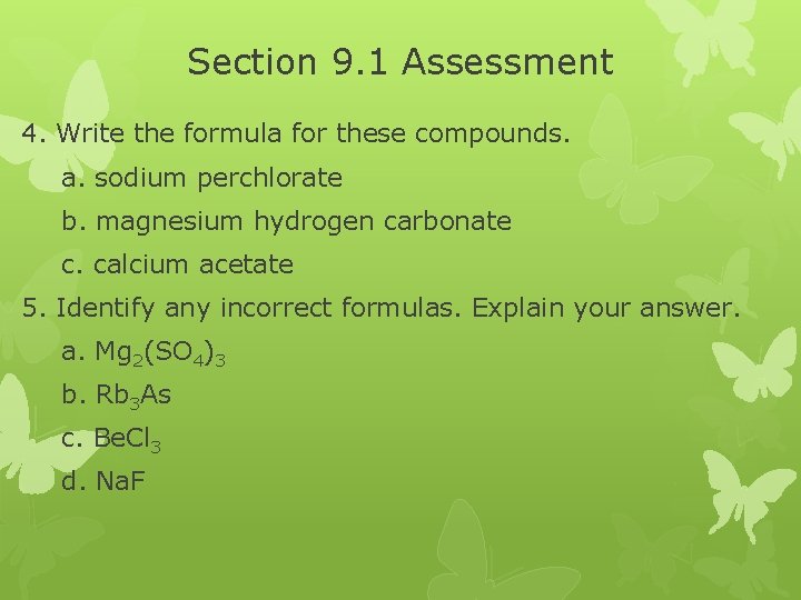 Section 9. 1 Assessment 4. Write the formula for these compounds. a. sodium perchlorate