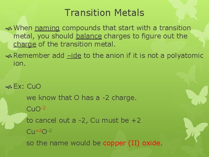 Transition Metals When naming compounds that start with a transition metal, you should balance Transition Metals When naming compounds that start with a transition metal, you should balance