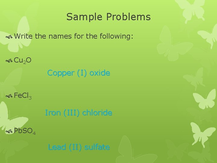 Sample Problems Write the names for the following: Cu 2 O Copper (I) oxide Sample Problems Write the names for the following: Cu 2 O Copper (I) oxide