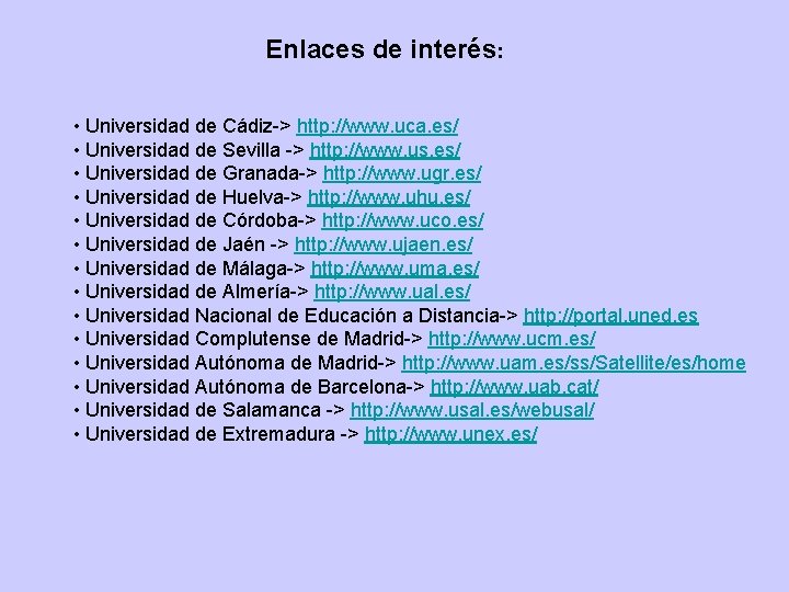 Enlaces de interés: • Universidad de Cádiz-> http: //www. uca. es/ • Universidad de