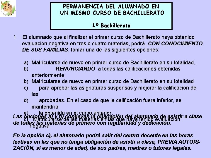 PERMANENCIA DEL ALUMNADO EN UN MISMO CURSO DE BACHILLERATO 1º Bachillerato 1. El alumnado