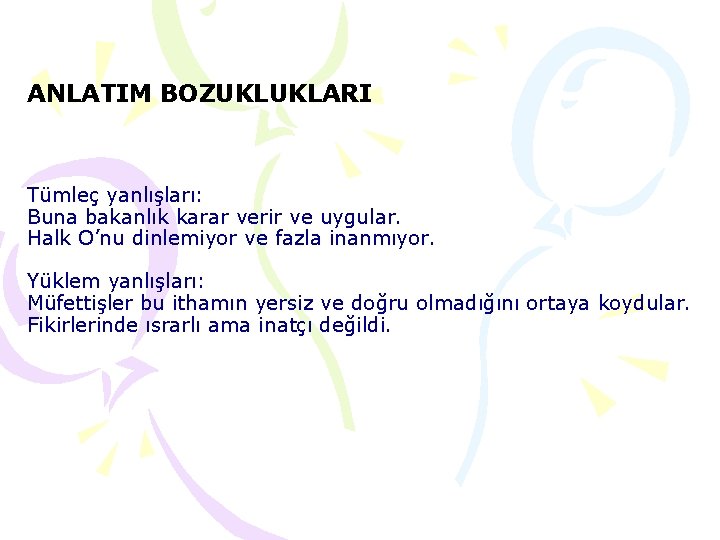 ANLATIM BOZUKLUKLARI Tümleç yanlışları: Buna bakanlık karar verir ve uygular. Halk O’nu dinlemiyor ve