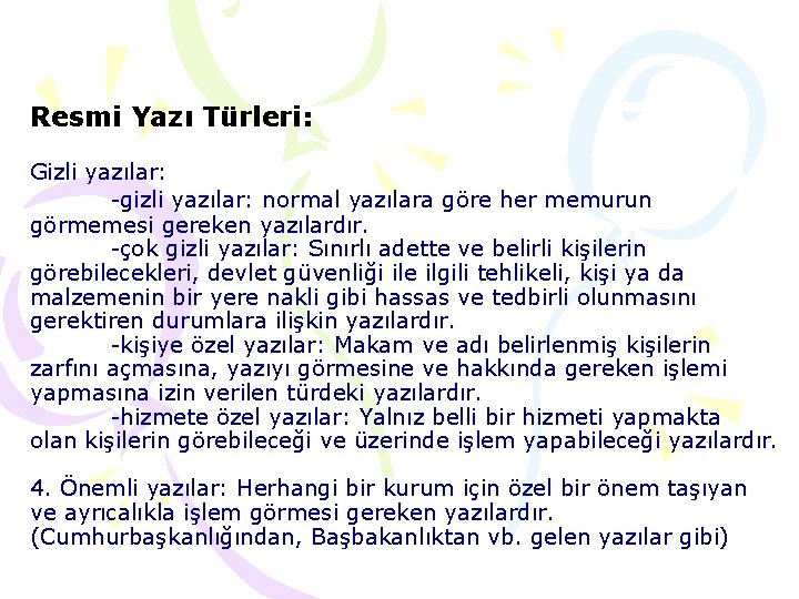 Resmi Yazı Türleri: Gizli yazılar: -gizli yazılar: normal yazılara göre her memurun görmemesi gereken