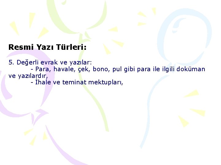 Resmi Yazı Türleri: 5. Değerli evrak ve yazılar: - Para, havale, çek, bono, pul