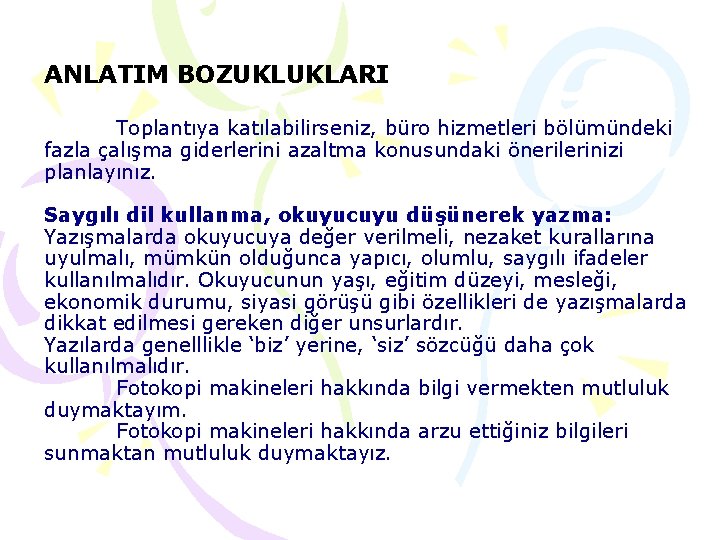 ANLATIM BOZUKLUKLARI Toplantıya katılabilirseniz, büro hizmetleri bölümündeki fazla çalışma giderlerini azaltma konusundaki önerilerinizi planlayınız.