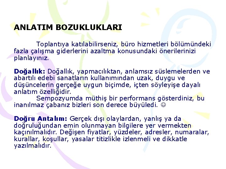 ANLATIM BOZUKLUKLARI Toplantıya katılabilirseniz, büro hizmetleri bölümündeki fazla çalışma giderlerini azaltma konusundaki önerilerinizi planlayınız.