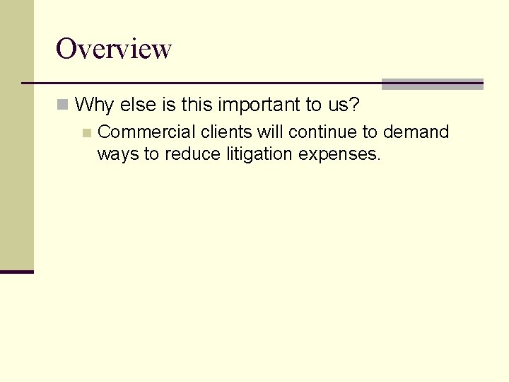 Overview n Why else is this important to us? n Commercial clients will continue