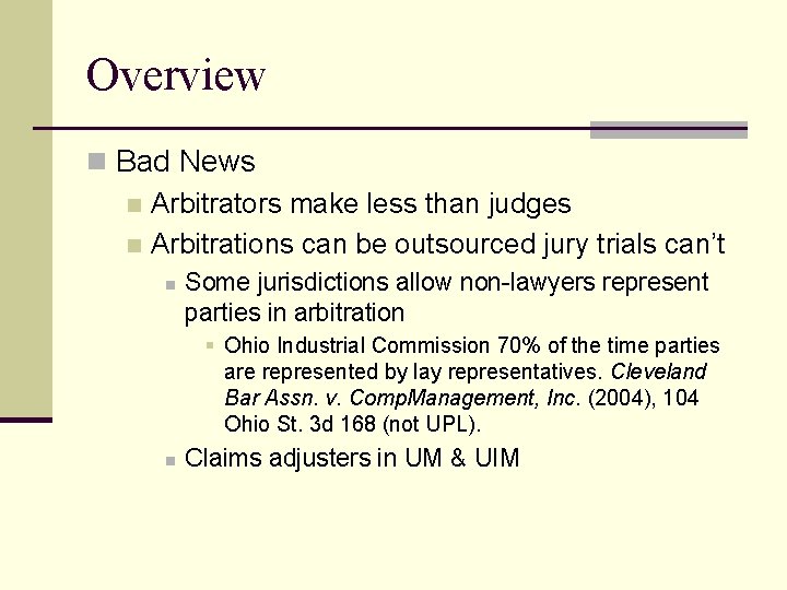 Overview n Bad News n Arbitrators make less than judges n Arbitrations can be