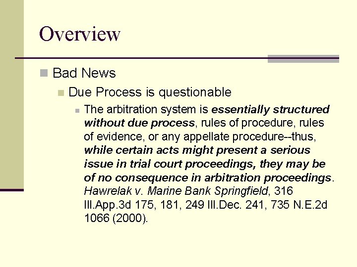 Overview n Bad News n Due Process is questionable n The arbitration system is