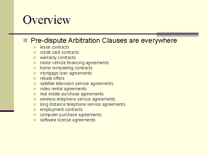Overview n Pre-dispute Arbitration Clauses are everywhere n n n n lease contracts credit