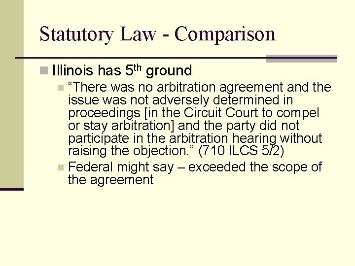 Statutory Law - Comparison n Illinois has 5 th ground n “There was no