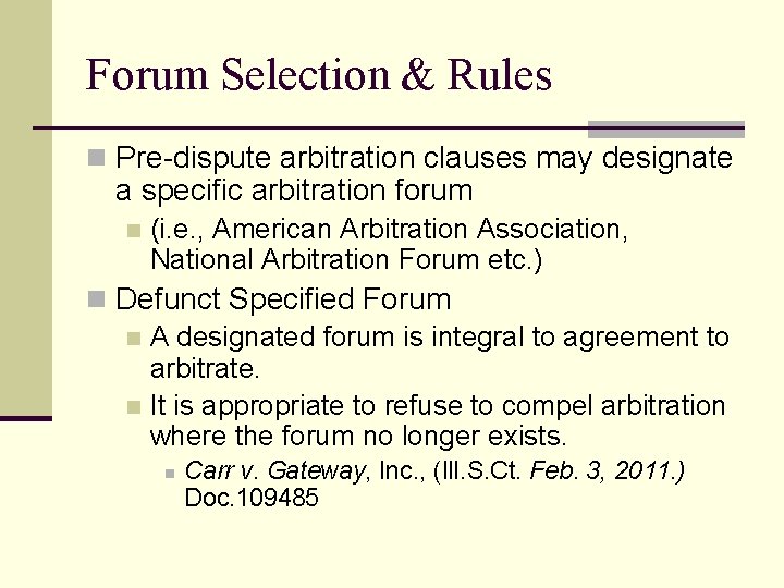 Forum Selection & Rules n Pre-dispute arbitration clauses may designate a specific arbitration forum
