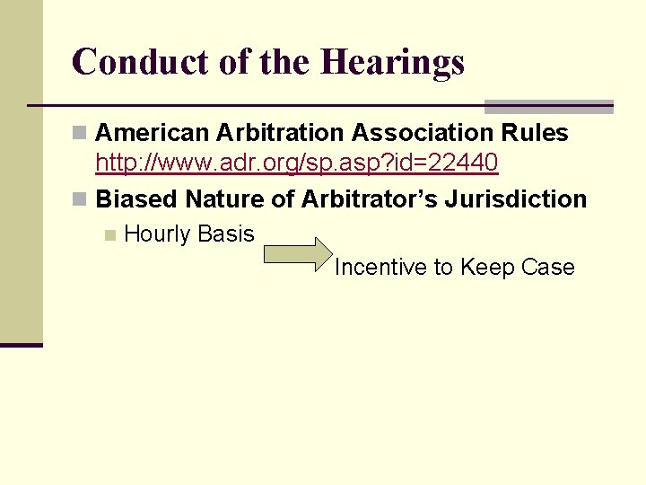 Conduct of the Hearings n American Arbitration Association Rules http: //www. adr. org/sp. asp?