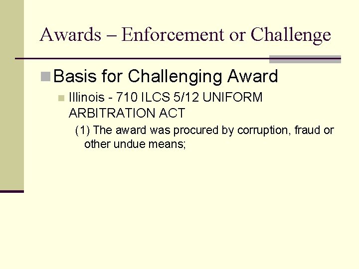 Awards – Enforcement or Challenge n Basis for Challenging Award n Illinois - 710