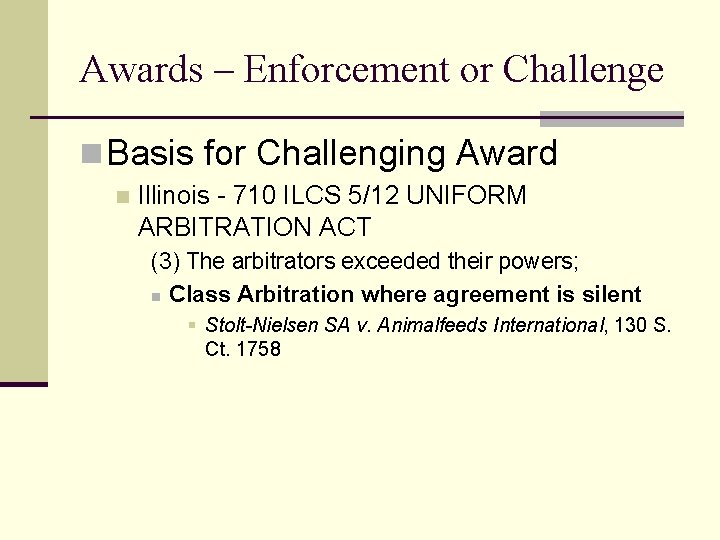 Awards – Enforcement or Challenge n Basis for Challenging Award n Illinois - 710