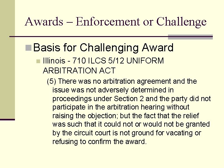 Awards – Enforcement or Challenge n Basis for Challenging Award n Illinois - 710