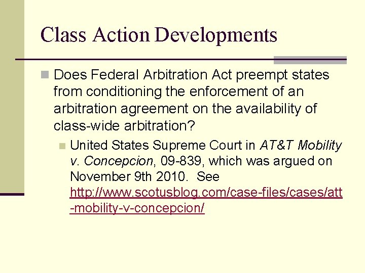 Class Action Developments n Does Federal Arbitration Act preempt states from conditioning the enforcement