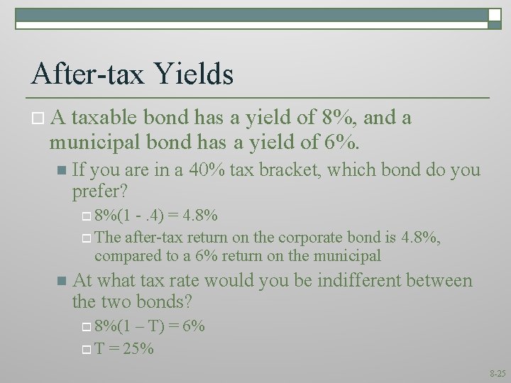 After-tax Yields o. A taxable bond has a yield of 8%, and a municipal