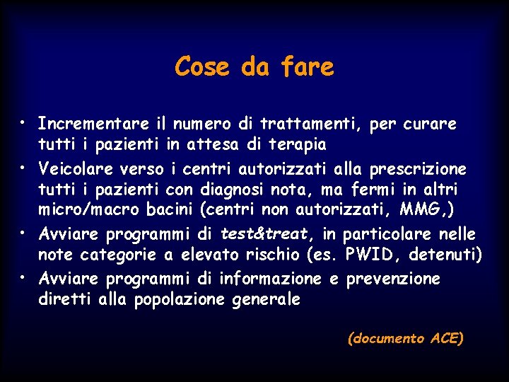 Cose da fare • Incrementare il numero di trattamenti, per curare tutti i pazienti