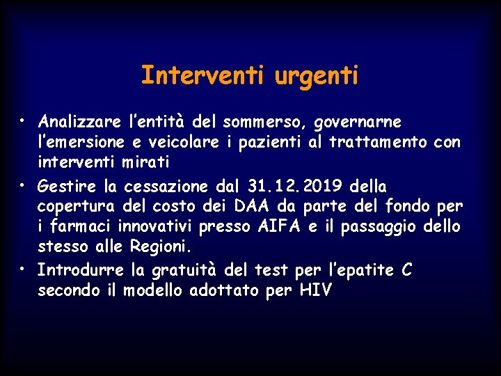 Interventi urgenti • Analizzare l’entità del sommerso, governarne l’emersione e veicolare i pazienti al