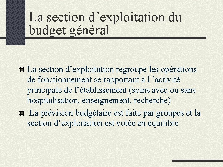 La section d’exploitation du budget général La section d’exploitation regroupe les opérations de fonctionnement
