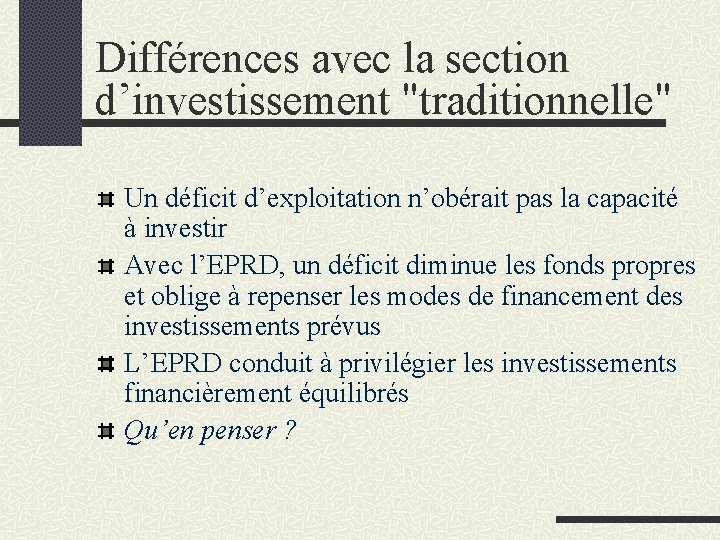 Différences avec la section d’investissement "traditionnelle" Un déficit d’exploitation n’obérait pas la capacité à