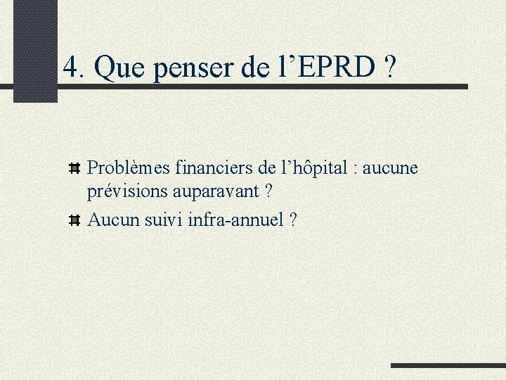 4. Que penser de l’EPRD ? Problèmes financiers de l’hôpital : aucune prévisions auparavant