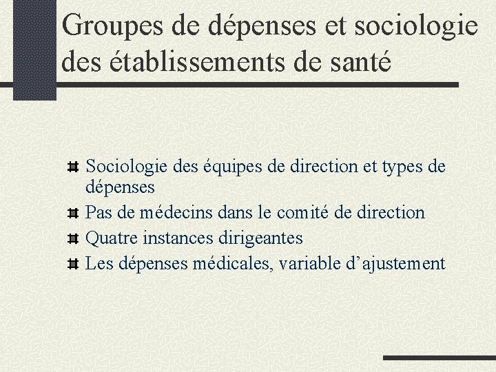 Groupes de dépenses et sociologie des établissements de santé Sociologie des équipes de direction