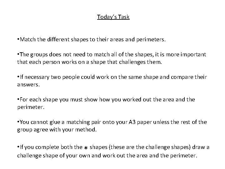 Today’s Task • Match the different shapes to their areas and perimeters. • The