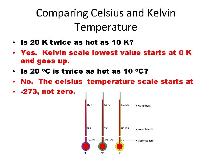 Comparing Celsius and Kelvin Temperature • Is 20 K twice as hot as 10