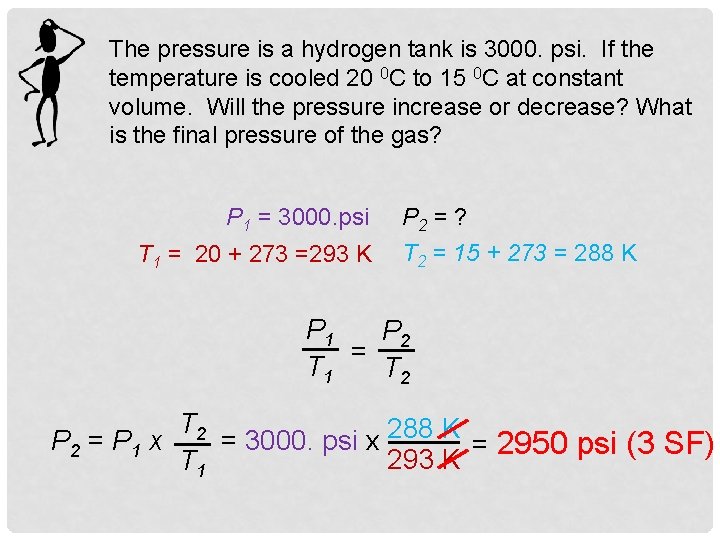 The pressure is a hydrogen tank is 3000. psi. If the temperature is cooled