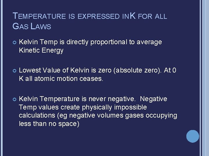 TEMPERATURE IS EXPRESSED IN K FOR ALL GAS LAWS Kelvin Temp is directly proportional