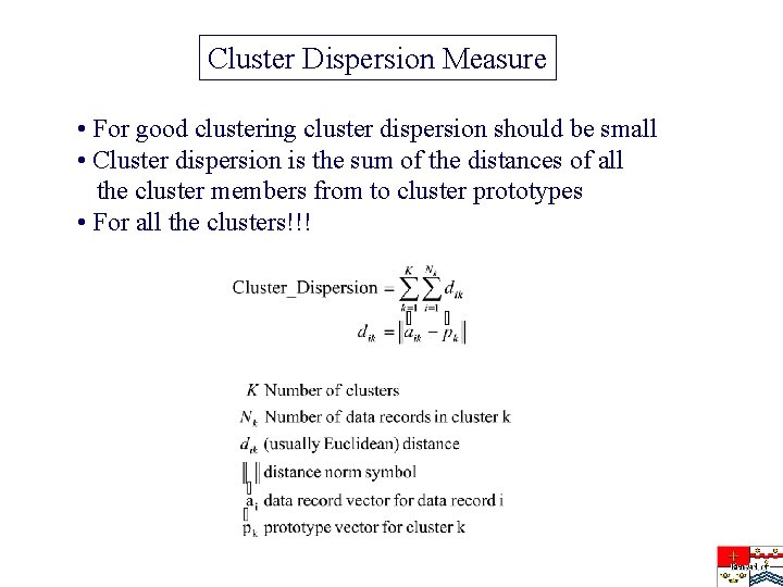 Cluster Dispersion Measure • For good clustering cluster dispersion should be small • Cluster