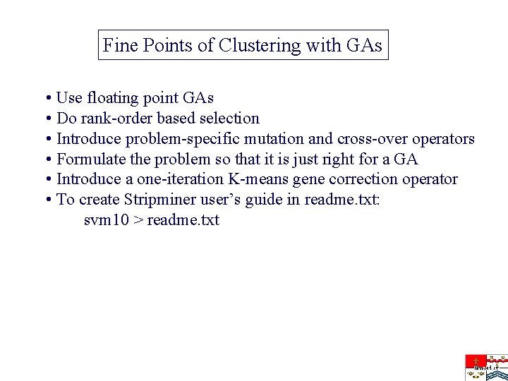 Fine Points of Clustering with GAs • Use floating point GAs • Do rank-order