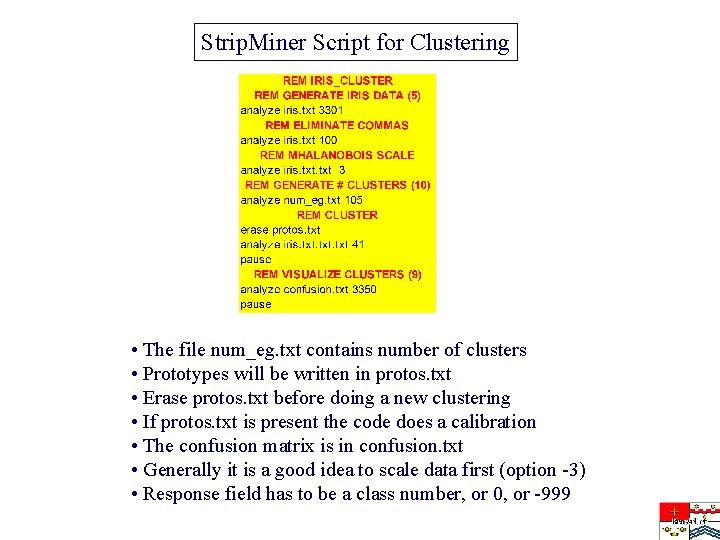 Strip. Miner Script for Clustering • The file num_eg. txt contains number of clusters