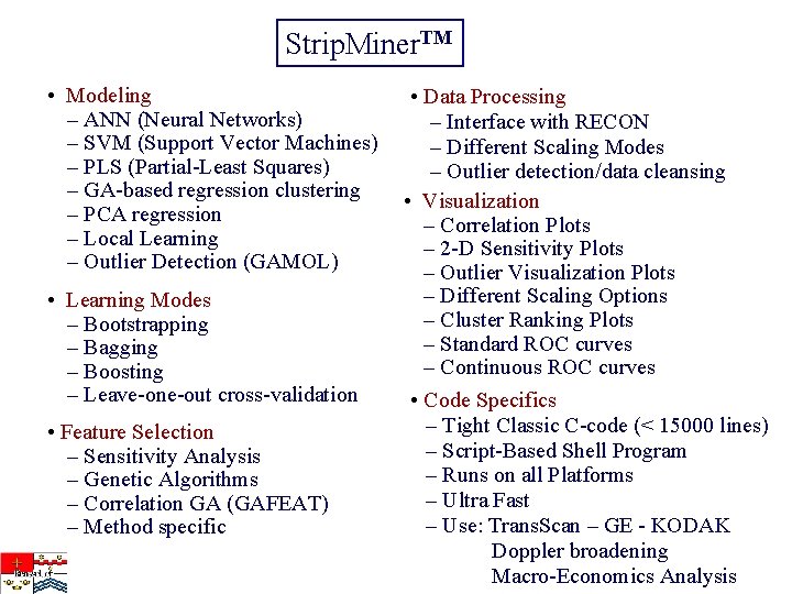 Strip. Miner. TM • Modeling – ANN (Neural Networks) – SVM (Support Vector Machines)