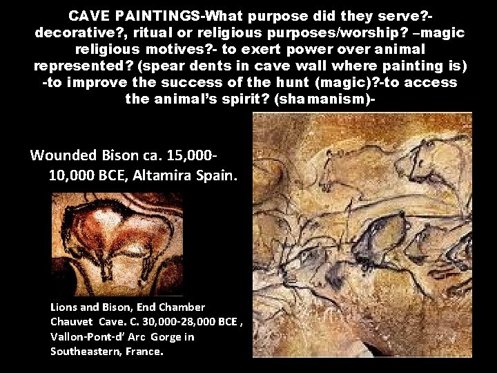 CAVE PAINTINGS-What purpose did they serve? decorative? , ritual or religious purposes/worship? –magic religious