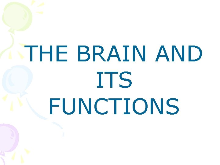 THE BRAIN AND ITS FUNCTIONS 