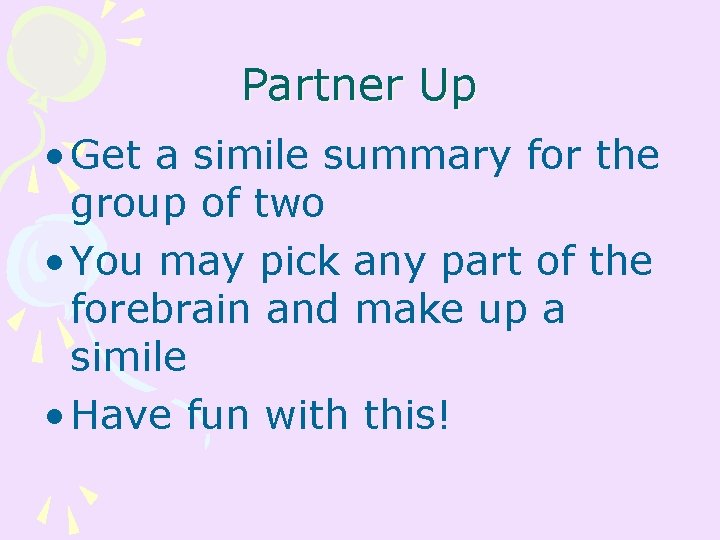 Partner Up • Get a simile summary for the group of two • You