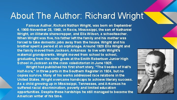 About The Author: Richard Wright Famous Author, Richard Nathan Wright, was born on September