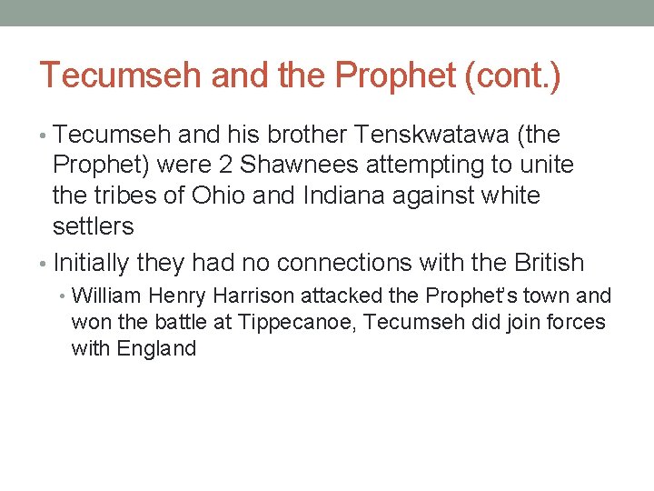 Tecumseh and the Prophet (cont. ) • Tecumseh and his brother Tenskwatawa (the Prophet)