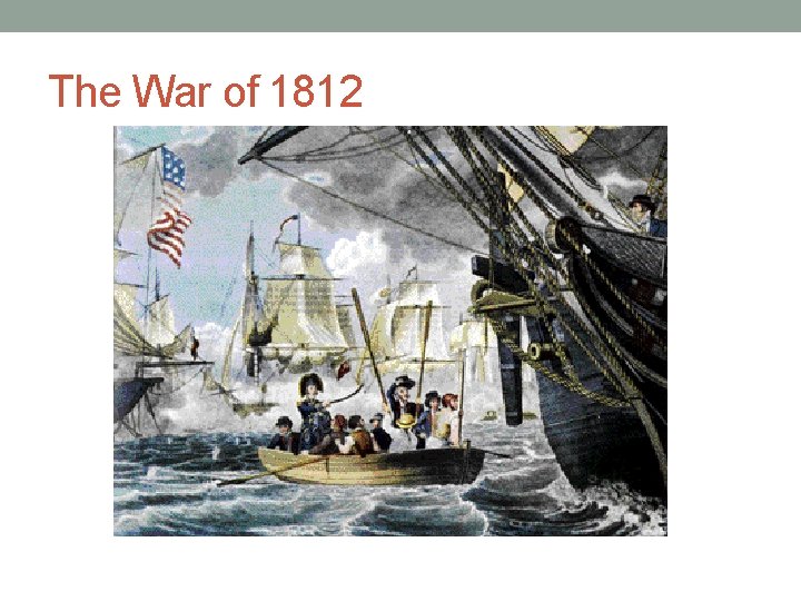 The War of 1812 
