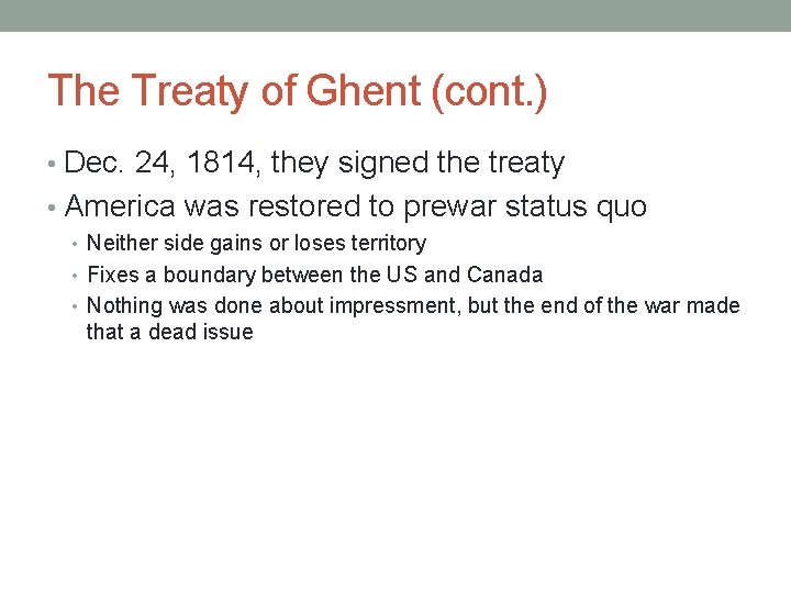 The Treaty of Ghent (cont. ) • Dec. 24, 1814, they signed the treaty