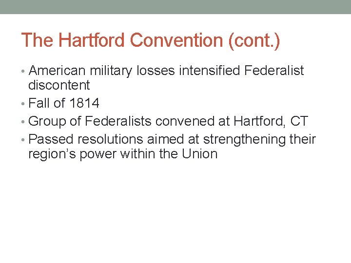 The Hartford Convention (cont. ) • American military losses intensified Federalist discontent • Fall