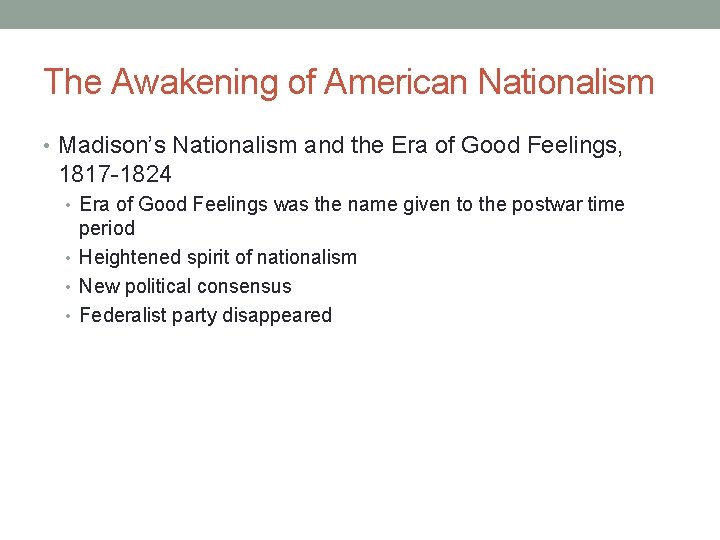 The Awakening of American Nationalism • Madison’s Nationalism and the Era of Good Feelings,